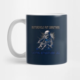 Motorcycle Put Something Exciting Between Your Legs, gift present ideas Mug